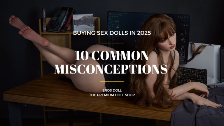 10 Common Misconceptions when buying sex dolls